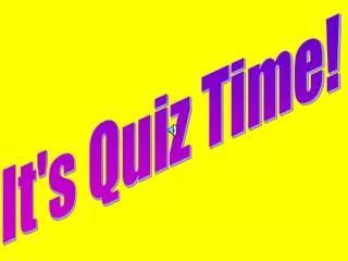 It's Quiz Time!