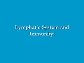 Lymphatic System and Immunity: