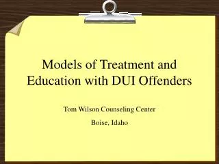 Models of Treatment and Education with DUI Offenders