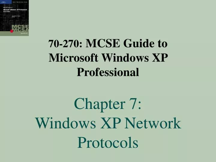 70 270 mcse guide to microsoft windows xp professional chapter 7 windows xp network protocols