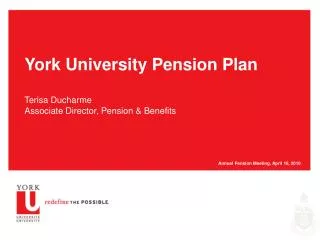 York University Pension Plan Terisa Ducharme Associate Director, Pension &amp; Benefits
