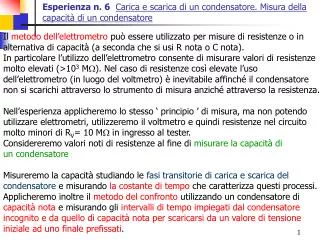 Esperienza n. 6 Carica e scarica di un condensatore. Misura della capacità di un condensatore