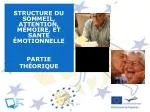 STRUCTURE DU SOMMEIL, ATTENTION, MÉMOIRE, ET SANTE ÉMOTIONNELLE - slide 1