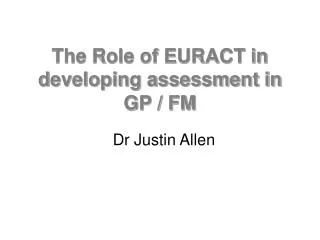 The Role of EURACT in developing assessment in GP / FM