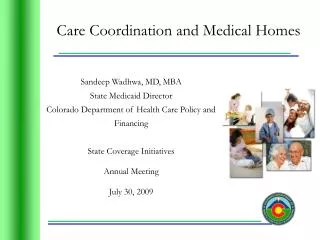 Sandeep Wadhwa, MD, MBA State Medicaid Director Colorado Department of Health Care Policy and Financing State Coverage I