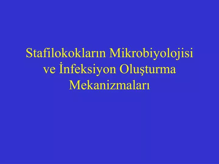 stafilokoklar n mikrobiyolojisi ve nfeksiyon olu turma mekanizmalar