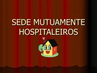 sede mutuamente hospitaleiros