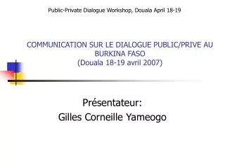 COMMUNICATION SUR LE DIALOGUE PUBLIC/PRIVE AU BURKINA FASO (Douala 18-19 avril 2007)