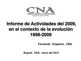 Informe de Actividades del 2009, en el contexto de la evolución 1998-2009