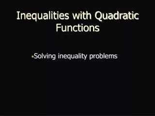 Inequalities with Quadratic Functions