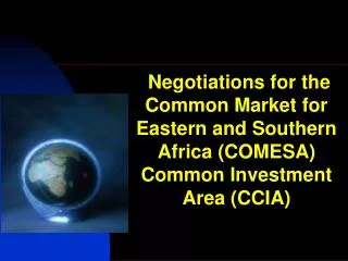 Negotiations for the Common Market for Eastern and Southern Africa (COMESA) Common Investment Area (CCIA)
