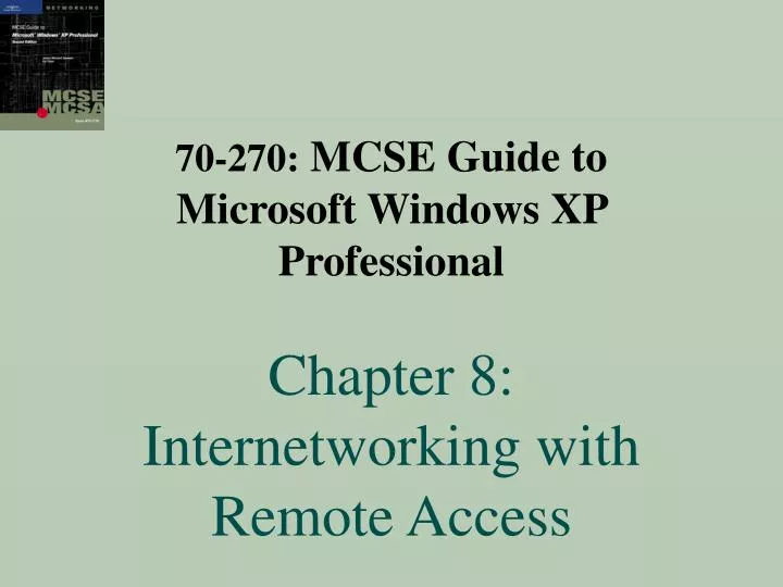 70 270 mcse guide to microsoft windows xp professional chapter 8 internetworking with remote access