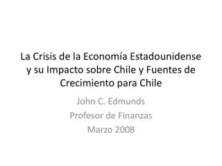 La Crisis de la Economía Estadounidense y su Impacto sobre Chile y Fuentes de Crecimiento para Chile