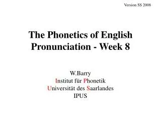 The Phonetics of English Pronunciation - Week 8