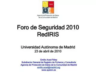 Foro de Seguridad 2010 RedIRIS Universidad Autónoma de Madrid 23 de abril de 2010