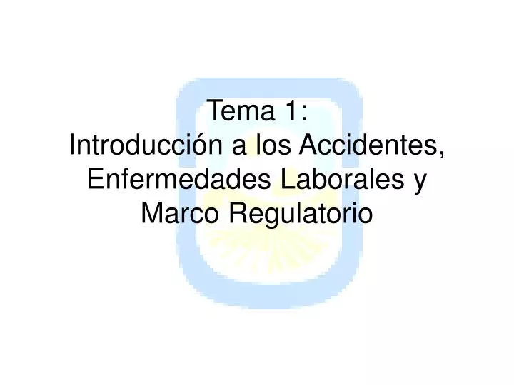 tema 1 introducci n a los accidentes enfermedades laborales y marco regulatorio