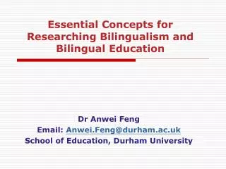Dr Anwei Feng Email: Anwei.Feng@durham.ac.uk School of Education, Durham University