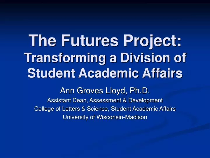 the futures project transforming a division of student academic affairs