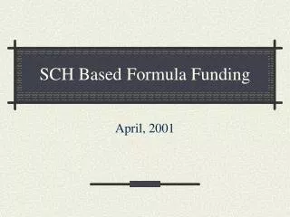 SCH Based 	Formula Funding