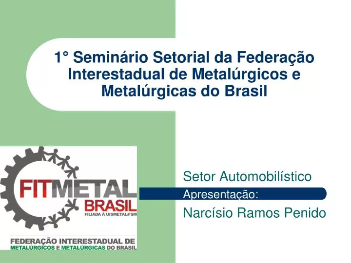 1 semin rio setorial da federa o interestadual de metal rgicos e metal rgicas do brasil