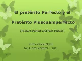 El pretérito Perfecto y el Pretérito Pluscuamperfecto (Present Perfect and Past Perfect)