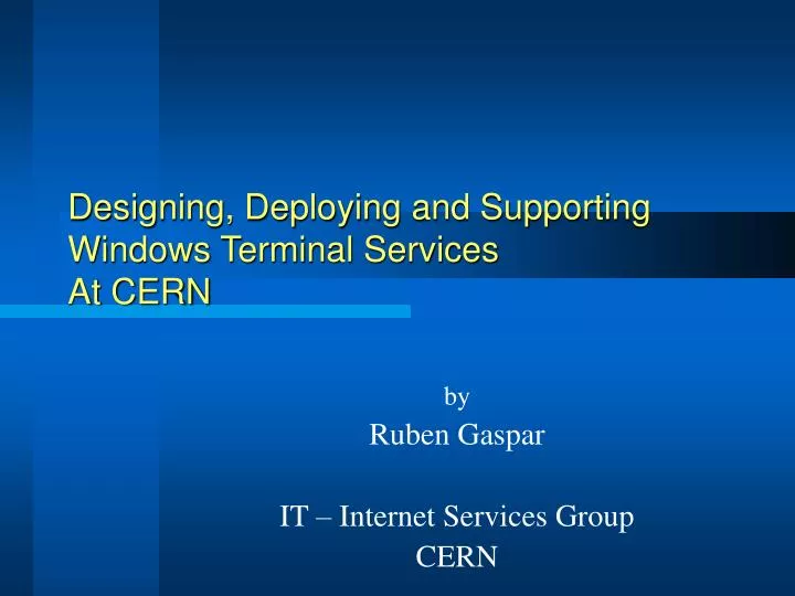 designing deploying and supporting windows terminal services at cern