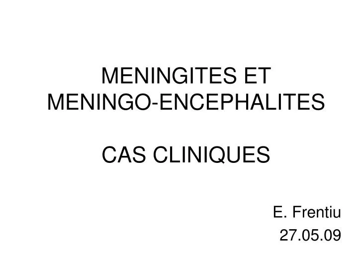 meningites et meningo encephalites cas cliniques