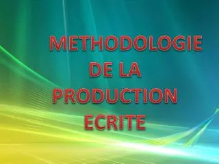 METHODOLOGIE DE LA PRODUCTION ECRITE
