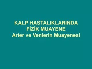 kalp hastaliklarinda f z k muayene arter ve venlerin muayenesi