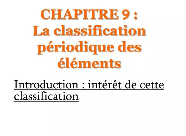 chapitre 9 la classification p riodique des l ments