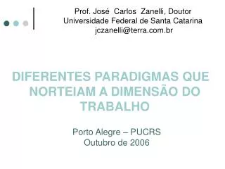 Prof. José Carlos Zanelli, Doutor Universidade Federal de Santa Catarina jczanelli@terra.com.br