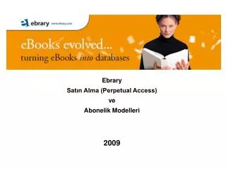 Ebrary Satın Alma (Perpetual Access) ve Abonelik Modelleri 200 9