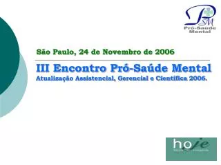 III Encontro Pró-Saúde Mental Atualização Assistencial, Gerencial e Científica 2006.
