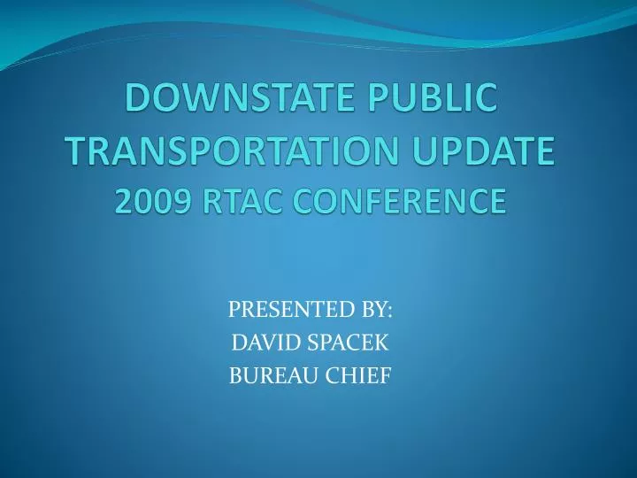 downstate public transportation update 2009 rtac conference