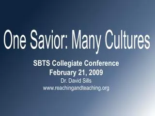 SBTS Collegiate Conference February 21, 2009 Dr. David Sills www.reachingandteaching.org
