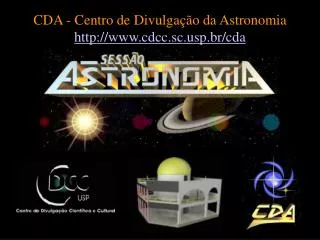 CDA - Centro de Divulgação da Astronomia http://www.cdcc.sc.usp.br/cda