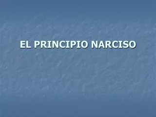 EL PRINCIPIO NARCISO
