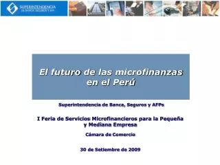 Superintendencia de Banca , Seguros y AFPs I Feria de Servicios Microfinancieros para la Pequeña y Mediana Em