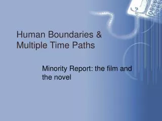 Human Boundaries &amp; Multiple Time Paths