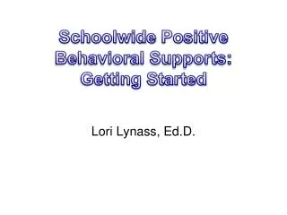Schoolwide Positive Behavioral Supports: Getting Started