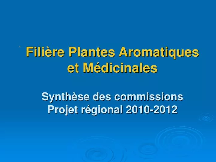 fili re plantes aromatiques et m dicinales synth se des commissions projet r gional 2010 2012