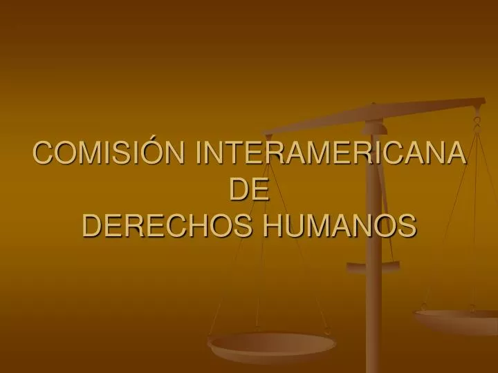 PPT - COMISIÓN INTERAMERICANA DE DERECHOS HUMANOS PowerPoint ...