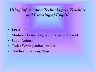 Using Information Technology in Teaching and Learning of English