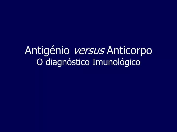 antig nio versus anticorpo o diagn stico imunol gico
