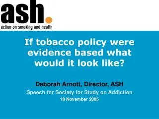 If tobacco policy were evidence based what would it look like?