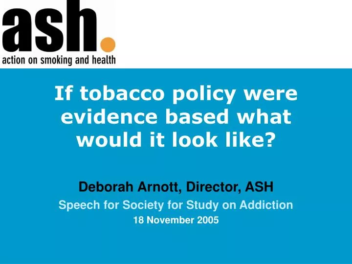 if tobacco policy were evidence based what would it look like