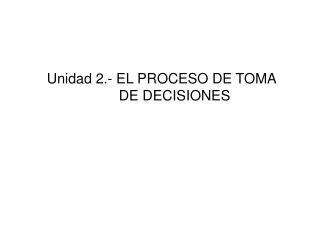 unidad 2 el proceso de toma de decisiones