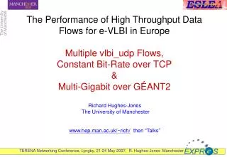 The Performance of High Throughput Data Flows for e-VLBI in Europe Multiple vlbi_udp Flows, Constant Bit-Rate over TCP &