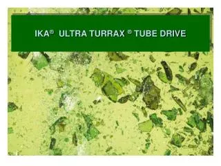 IKA ® ULTRA TURRAX ® TUBE DRIVE