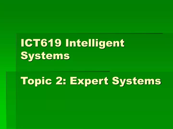 ict619 intelligent systems topic 2 expert systems